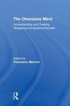 portada The Obsessive Mind: Understanding and Treating Obsessive-Compulsive Disorder (in English)