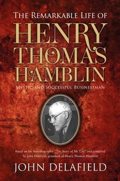 portada The Remarkable Life of Henry Thomas Hamblin: Mystic and Successful Businessman (in English)