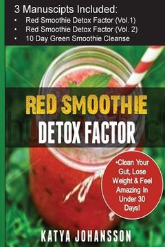 portada Red Smoothie Detox Factor: 3 Manuscripts: Red Smoothie Detox Factor (vol.1) + Red Smoothie Detox Factor (Voi.2 - superfoods) + 10-Day Green Smoot (en Inglés)