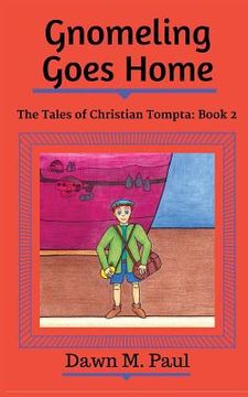 portada Gnomeling Goes Home: The Tales of Christian Tompta, Book 2 (en Inglés)