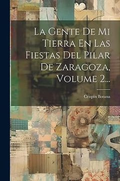portada La Gente de mi Tierra en las Fiestas del Pilar de Zaragoza, Volume 2.