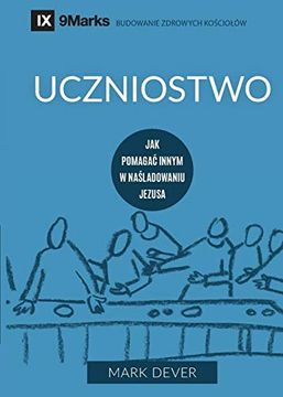 portada Uczniostwo (Discipling) (Polish): How to Help Others Follow Jesus (Building Healthy Churches (Polish)) (en polaco)