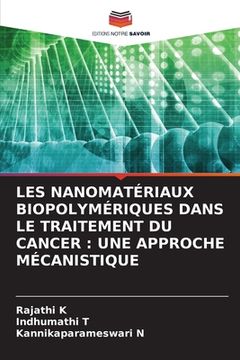 portada Les Nanomatériaux Biopolymériques Dans Le Traitement Du Cancer: Une Approche Mécanistique (en Francés)