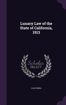 portada Lunacy Law of the State of California, 1913
