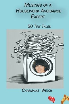 portada Musings of a Housework Avoidance Expert: 50 Tiny Tales (en Inglés)