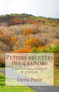 portada Petites recettes des 4 saisons: Cueillettes, crèmes & potions