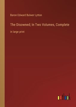 portada The Disowned; In Two Volumes, Complete: in large print (en Inglés)