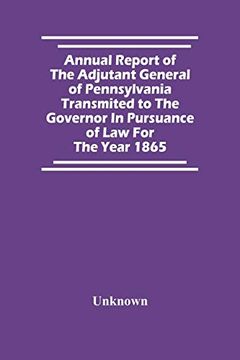 portada Annual Report of the Adjutant General of Pennsylvania Transmited to the Governor in Pursuance of law for the Year 1865 (en Inglés)