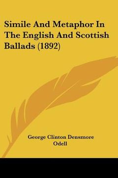 portada simile and metaphor in the english and scottish ballads (1892) (in English)