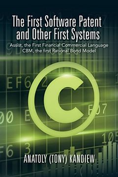 portada The First Software Patent and Other First Systems: Assist, the First Commercial Language CBM, the First Rational Bond Model