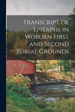 portada Transcript of Epitaphs in Woburn First and Second Burial Grounds (in English)