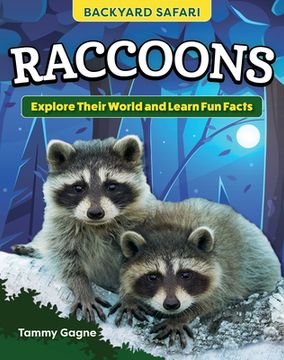 Kids' Backyard Safari: Raccoons: Explore Their World and Learn Fun Facts (en Inglés)