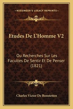 portada Etudes De L'Homme V2: Ou Recherches Sur Les Facultes De Sentir Et De Penser (1821) (en Francés)