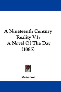 portada a nineteenth century reality v1: a novel of the day (1885) (en Inglés)