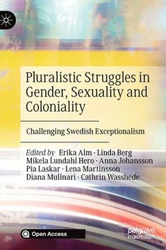 portada Pluralistic Struggles in Gender, Sexuality and Coloniality: Challenging Swedish Exceptionalism (en Inglés)