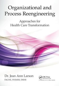 portada Organizational and Process Reengineering: Approaches for Health Care Transformation (en Inglés)