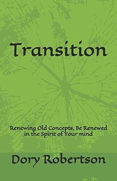 portada Transition: Renewing old Concepts, be Renewed in the Spirit of Your Mind (in English)