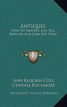 portada antiques: how to identify, buy, sell, refinish and care for them (en Inglés)