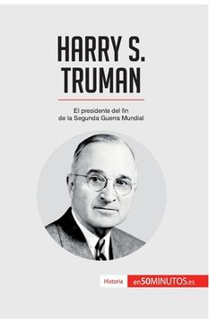 portada Harry S. Truman: El presidente del fin de la Segunda Guerra Mundial