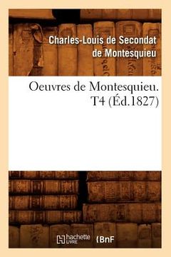 portada Oeuvres de Montesquieu. T4 (Éd.1827) (en Francés)