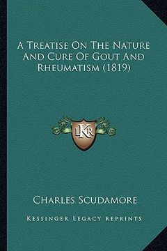 portada a treatise on the nature and cure of gout and rheumatism (1819) (en Inglés)