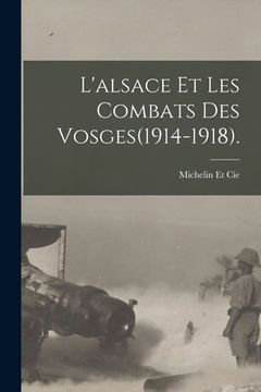 portada L'alsace Et Les Combats Des Vosges(1914-1918). (in French)