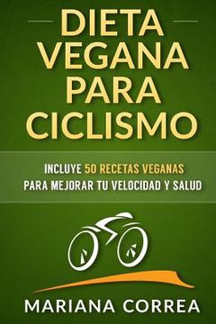 portada DIETA VEGANA para CICLISMO: Incluye 50 Recetas Veganas para mejorar tu velocidad y salud (in Spanish)