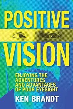 portada Positive Vision: Enjoying the Adventures and Advantages of Poor Eyesight (in English)