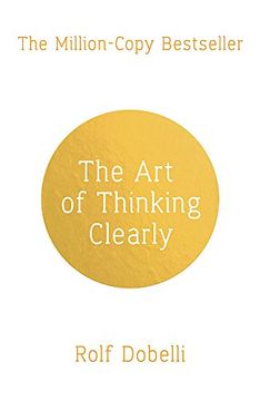 portada Art Of Thinking Clearly: Better Thinking, Better Decision
