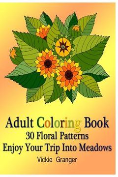 portada Adult Coloring Book: 30 Floral Patterns. Enjoy Your Trip Into Meadows: (Adult Coloring Pages, Adult Coloring)