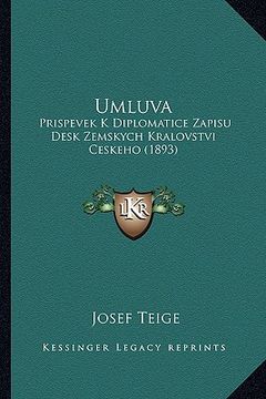 portada Umluva: Prispevek K Diplomatice Zapisu Desk Zemskych Kralovstvi Ceskeho (1893)