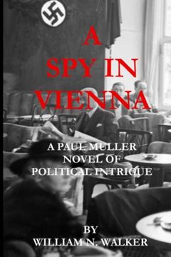 portada A spy in Vienna: A Paul Muller Novel of Political Intrigue (en Inglés)