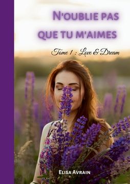 portada N'oublie pas que tu m'aimes: Tome 1: Love & Dream (in French)