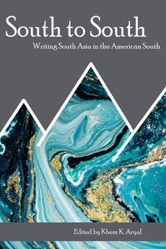 portada South to South: Writing South Asia in the American South (en Inglés)