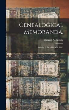 portada Genealogical Memoranda.: Snively, A.D. 1659-A.D. 1882 (en Inglés)