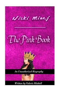 portada Nicki Minaj: The Pink Book: The Unauthorized Biography of Nicki Minaj