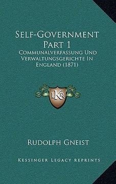 portada self-government part 1: communalverfassung und verwaltungsgerichte in england (1871) (in English)