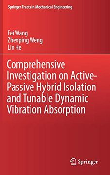 portada Comprehensive Investigation on Active-Passive Hybrid Isolation and Tunable Dynamic Vibration Absorption (Springer Tracts in Mechanical Engineering) (en Inglés)
