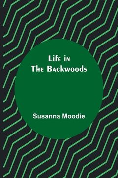 portada Life in the Backwoods (en Inglés)