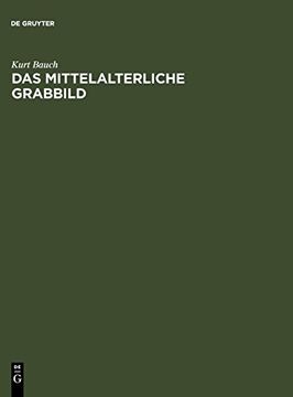 portada Das Mittelalterliche Grabbild: Figürliche Grabmäler des 11. Bis 15. Jahrhunderts in Europa (in German)
