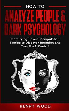 portada How to Analyze People & Dark Psychology: Identifying Covert Manipulation Tactics to Discover Intention and Take Back Control (in English)