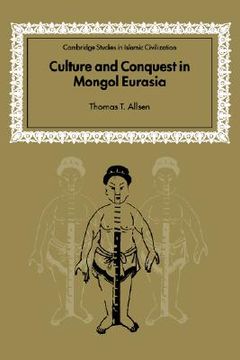portada Culture and Conquest in Mongol Eurasia (Cambridge Studies in Islamic Civilization) (en Inglés)