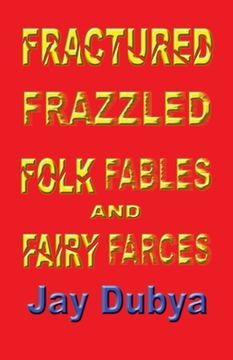 portada Fractured Frazzled Folk Fables and Fairy Farces (en Inglés)