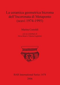 portada La Ceramica Geometrica Bicroma Dell'Incoronata di Metaponto (Scavi 1974-1995) (1474) (British Archaeological Reports International Series) (en Italiano)