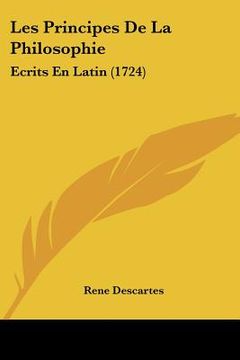 portada Les Principes De La Philosophie: Ecrits En Latin (1724) (en Francés)