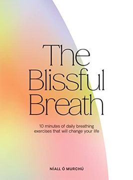 portada The Blissful Breath: 10 Minutes of Daily Breathing Exercises That Will Change Your Life (en Inglés)