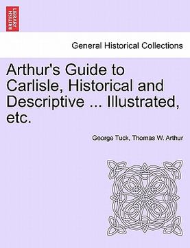 portada arthur's guide to carlisle, historical and descriptive ... illustrated, etc.