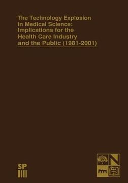 portada The Technology Explosion in Medical Science: Implications for the Health Care Industry and the Public (1981-2001) (in English)