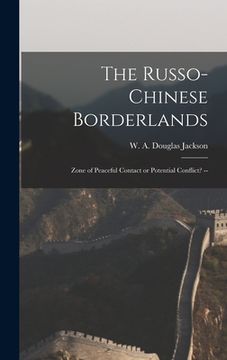portada The Russo-Chinese Borderlands: Zone of Peaceful Contact or Potential Conflict? --