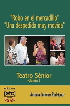 portada "Robo en el mercadillo" y "Una despedida muy movida": 12-20 personajes. Obras de teatro para ser representadas por personas mayores de edad avanzada.